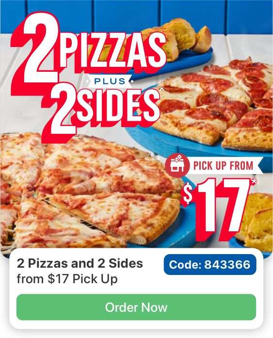 Image of two pizzas and two garlic breads with text reading 2 Pizzas and 2 Sides from $17 Pick Up and a button reading Order Now